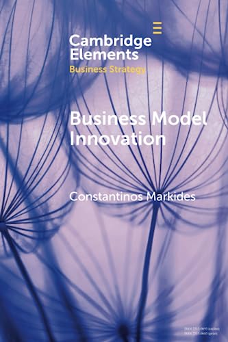 Business Model Innovation: Strategic and Organizational Issues for Established Firms (Elements in Business Strategy) von Cambridge University Press